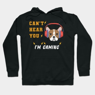 Dog lovers - dog gamers can't hear your i'm gaming Hoodie